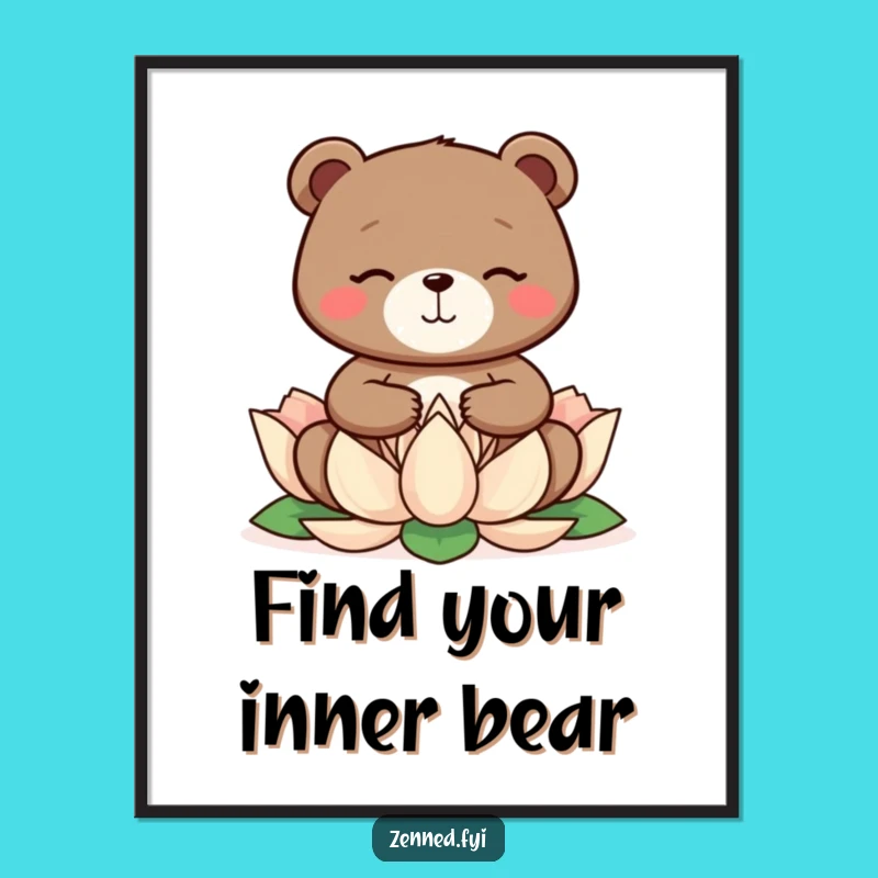 Funny Bear Zen Poster - Peaceful & Hilarious Wall Art Gift