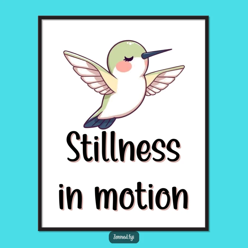 Funny Hummingbird Calm Poster: Peaceful Zen Art Print for Serene Wall Decor