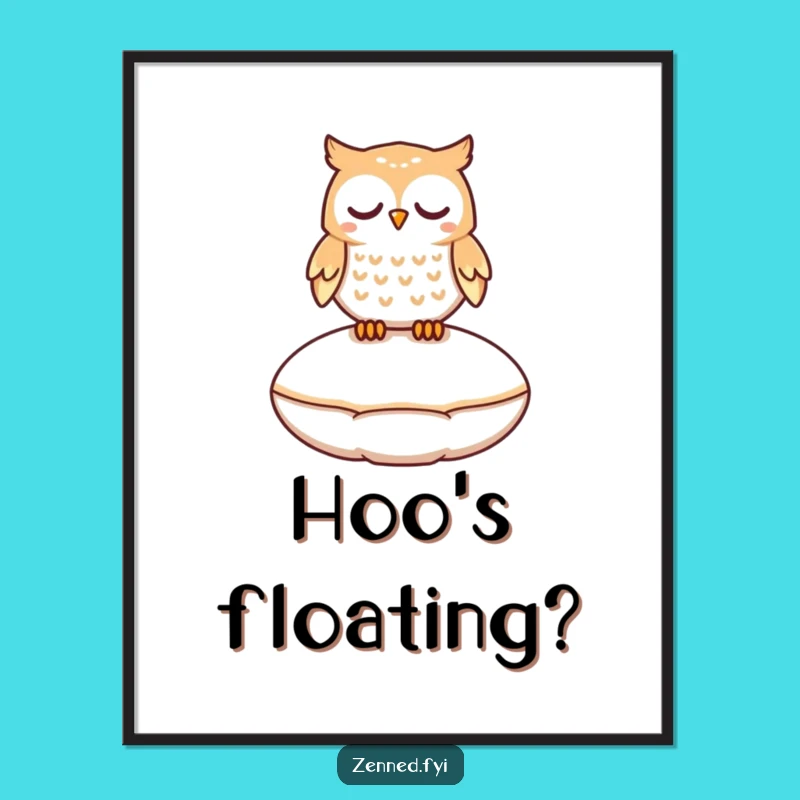 Funny Peaceful Owl Poster - Whimsical Art for Dreamers